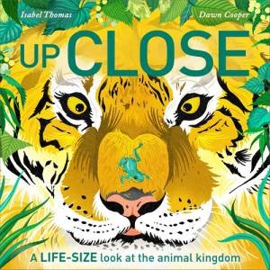 Up Close by Isabel Thomas & Dawn Cooper