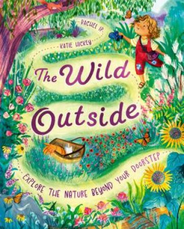 The Wild Outside by Rachel Ip & Katie Hickey