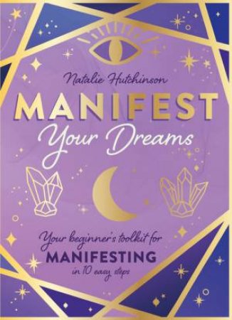 Manifest Your Dreams by Natalie Jade Hutchinson