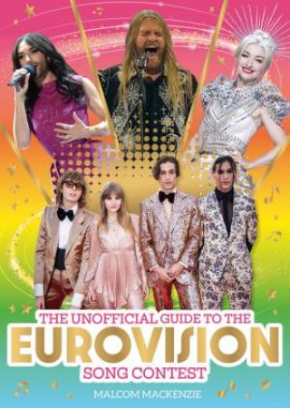 The Unofficial Guide to the Eurovision Song Contest by Malcolm Mackenzie