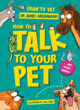 How to Talk to Your Pet by James Greenwood & Jack Viant