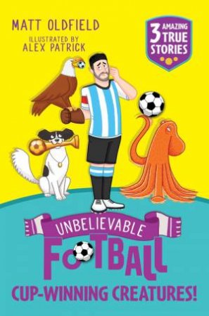 Unbelievable Football Short Colour Stories: Cup-winning Creatures! by Matt Oldfield