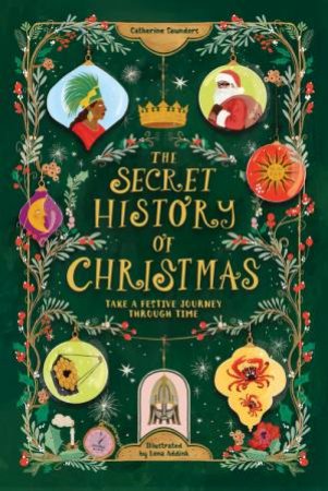 The Secret History of Christmas by Catherine Saunders