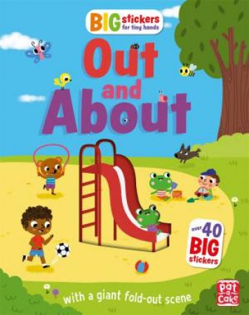Big Stickers For Tiny Hands: Out And About by Pat-a-Cake, Lauren Holowaty & Sonia Baretti