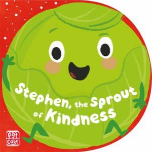 Stephen, The Sprout Of Kindness by Dungworth Richard & Samantha Meredith