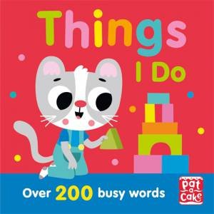 Talking Toddlers: Things I Do by Pat-a-Cake