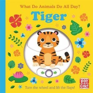 What Do Animals Do All Day?: Tiger by Fhiona Galloway