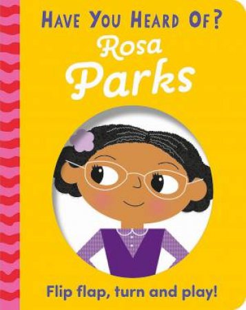 Have You Heard Of?: Rosa Parks by Pat-a-Cake