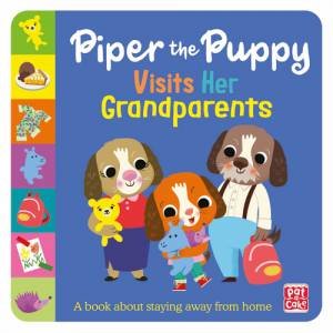 First Experiences: Piper the Puppy Visits her Grandparents by Pat-a-Cake & Beth Hughes