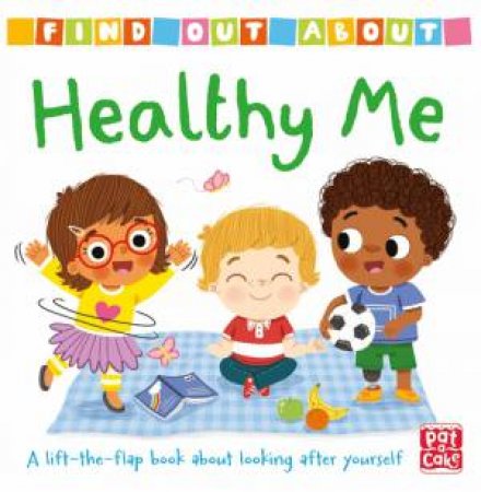 Find Out About: Healthy Me by Pat-a-Cake & Louise Forshaw