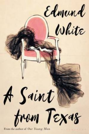 A Saint From Texas by Edmund White