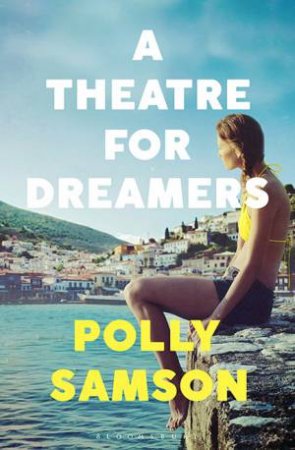 A Theatre For Dreamers by Polly Samson