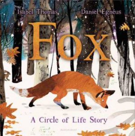 Fox: A Circle Of Life Story by Isabel Thomas