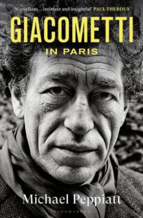 Giacometti in Paris by Michael Peppiatt