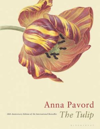 The Tulip: The Story Of A Flower That Has Made Men Mad by Anna Pavord