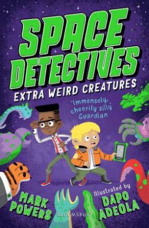 Space Detectives: Extra Weird Creatures by Mark Powers & Dapo Adeola
