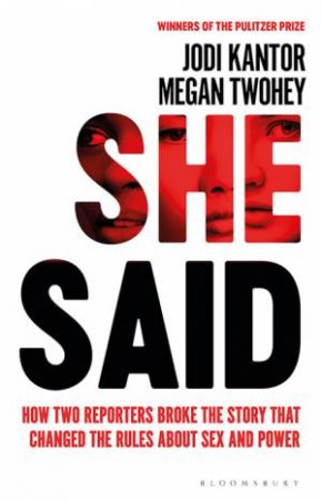 She Said: Breaking The Sexual Harassment Story That Ignited A Movement by Jodi Kantor & Megan Twohey