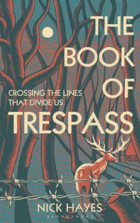 The Book Of Trespass: Climbing The Fences That Divide England by Nick Hayes