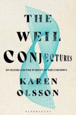 The Weil Conjectures On Maths And The Pursuit Of The Unknown