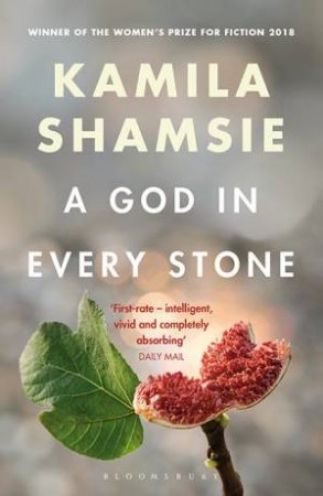 A God in Every Stone by Kamila Shamsie