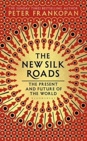 The New Silk Roads by Peter Frankopan