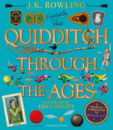 Quidditch Through The Ages (Illustrated Edition) by J. K. Rowling & Emily Gravett