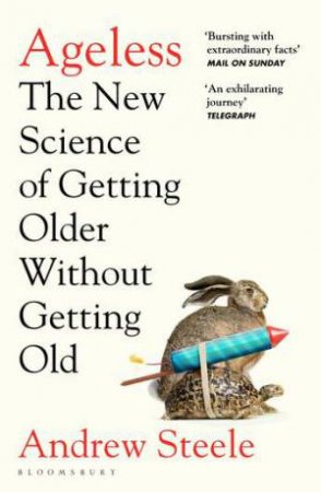 Ageless: The New Science Of Getting Older Without Getting Old by Andrew Steele