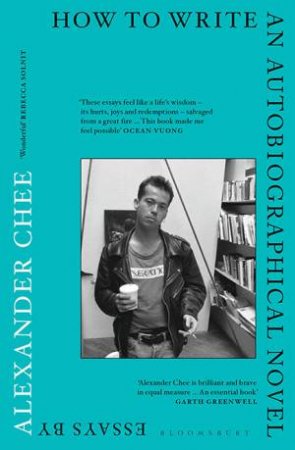 How to Write an Autobiographical Novel by Alexander Chee