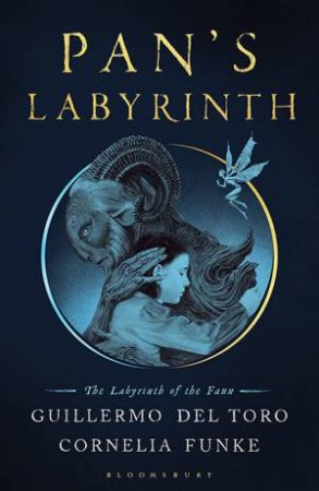 Pan's Labyrinth: The Labyrinth Of The Faun by Guillermo del Toro & Cornelia Funke