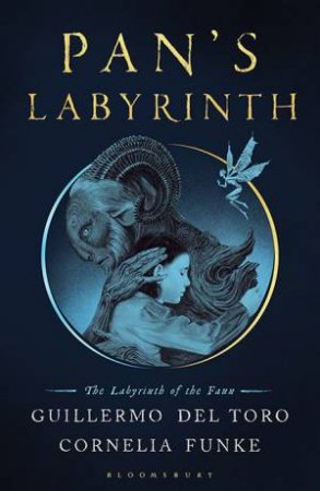 Pan's Labyrinth: The Labyrinth Of The Faun by Guillermo del Toro & Cornelia Funke