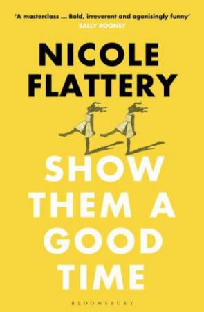 Show Them A Good Time by Nicole Flattery