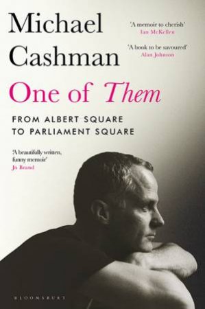 One Of Them: From Albert Square To Parliament Square by Michael Cashman