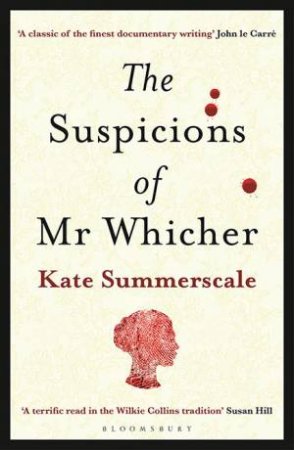 The Suspicions Of Mr. Whicher: Or The Murder At Road Hill House by Kate Summerscale