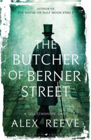 The Butcher Of Berner Street by Alex Reeve