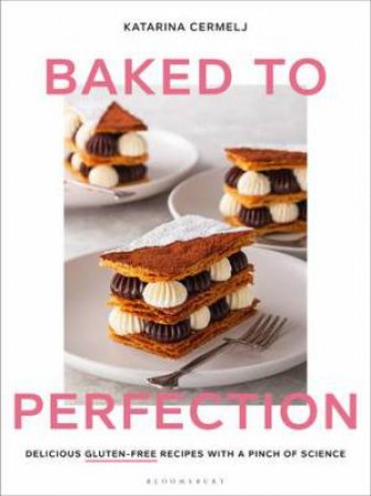 Baked To Perfection by Katarina Cermelj