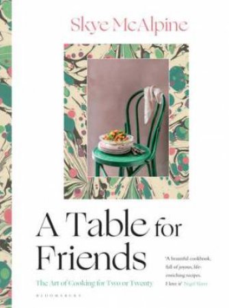 A Table For Friends by Skye McAlpine