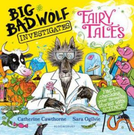 Big Bad Wolf Investigates Fairy Tales by Catherine Cawthorne & Sara Ogilvie