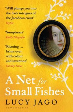 A Net For Small Fishes by Lucy Jago
