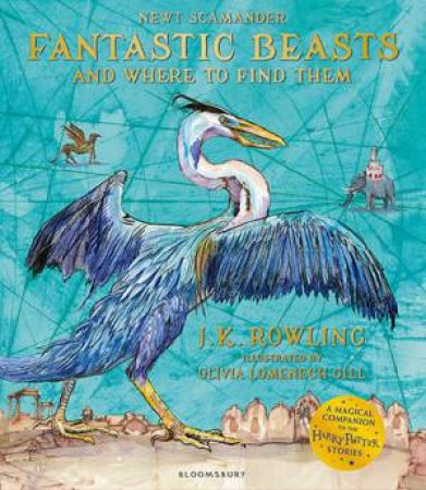 Fantastic Beasts And Where To Find Them by J.K Rowling