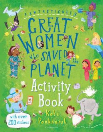 Fantastically Great Women Who Saved The Planet Activity Book by Kate Pankhurst
