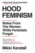 Hood Feminism Notes From The Women White Feminists Forgot