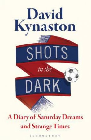 Shots In The Dark by David Kynaston