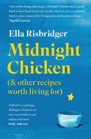 Midnight Chicken: & Other Recipes Worth Living For by Ella Risbridger