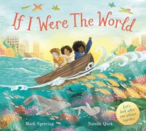 If I Were The World by Mark Sperring & Natelle Quek