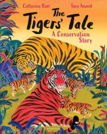 The Tigers' Tale by Catherine Barr & Tara Anand