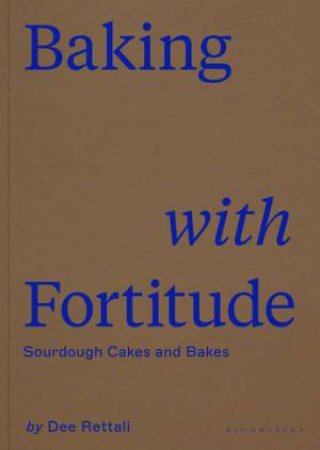 Baking With Fortitude by Dee Rettali