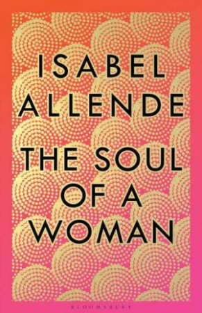 The Soul Of A Woman: Rebel Girls, Impatient Love, And Long Life