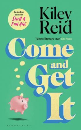 Come and Get It by Kiley Reid