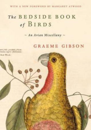 The Bedside Book Of Birds by Graeme Gibson