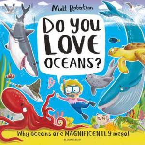 Do You Love Oceans? by Matt Robertson & Matt Robertson